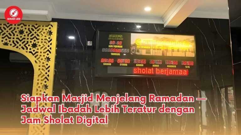 Siapkan Masjid Anda Menjelang Ramadan — Jadwal Ibadah Lebih Teratur dengan Jam Sholat Digital