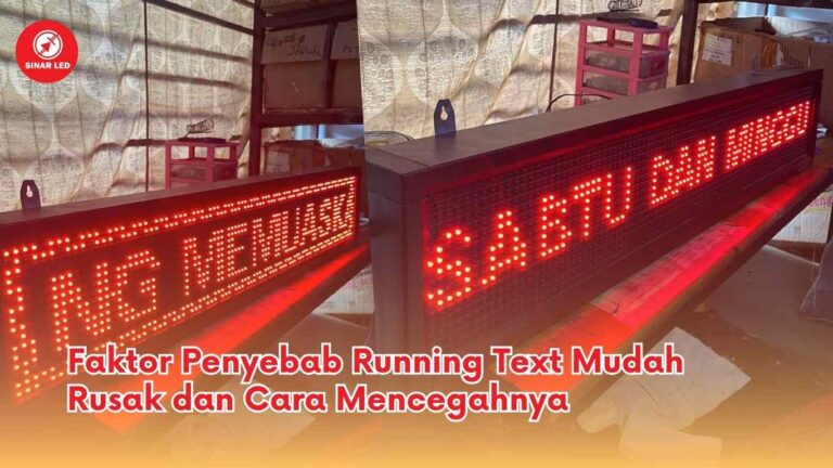 Faktor Penyebab Running Text Mudah Rusak dan Cara Mencegahnya